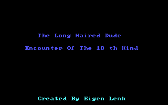 The Long-Haired Dude: Encounter of the 18th Kind